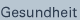 Gesundheit